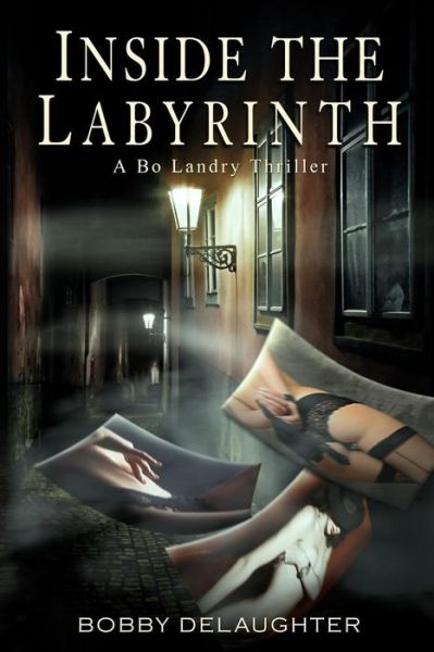 Cover for Bobby Delaughter · Inside the Labyrinth: a Bo Landry Thriller (Paperback Book) (2014)