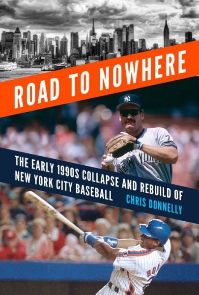 Cover for Chris Donnelly · Road to Nowhere: The Early 1990s Collapse and Rebuild of New York City Baseball (Innbunden bok) (2023)