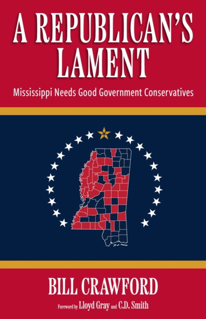 Cover for Bill Crawford · A Republican's Lament: Mississippi Needs Good Government Conservatives (Inbunden Bok) (2024)