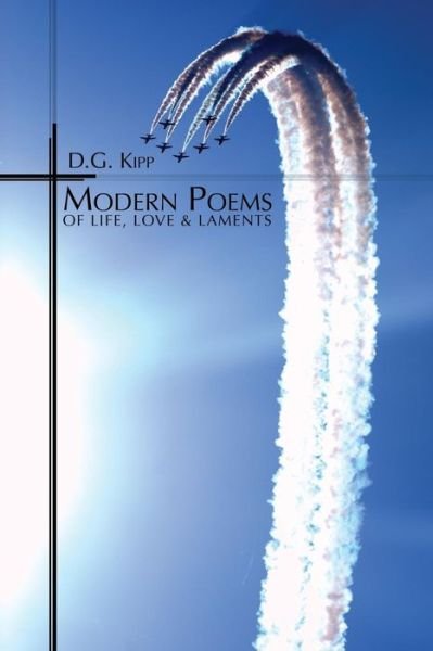 Cover for D G Kipp · Modern Poems of Life, Love &amp; Laments (Pocketbok) (2016)