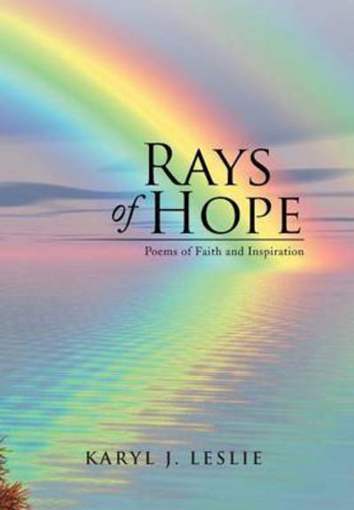 Cover for Karyl J Leslie · Rays of Hope: Poems of Faith and Inspiration (Hardcover Book) (2014)