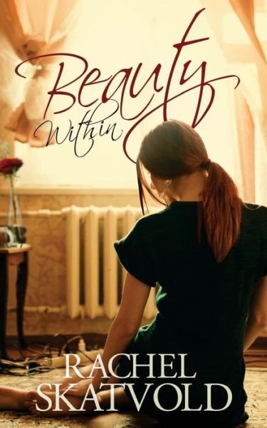 Cover for Rachel Skatvold · Beauty Within (A Riley Family Legacy Novella, Book 1) (Paperback Book) (2014)