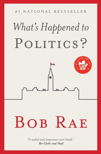 Cover for Bob Rae · What's Happened to Politics? (Paperback Book) (2016)