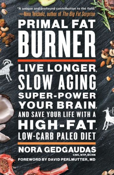 Cover for Nora Gedgaudas · Primal Fat Burner: Live Longer, Slow Aging, Super-Power Your Brain, and Save Your Life with a High-Fat, Low-Carb Paleo Diet (Taschenbuch) [First Atria Books hardcover edition. edition] (2017)