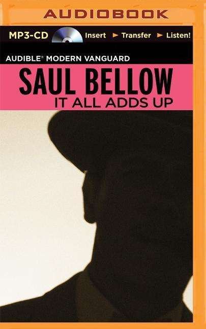 Cover for Saul Bellow · It All Adds Up: from the Dim Past to the Uncertain Future (MP3-CD) (2015)