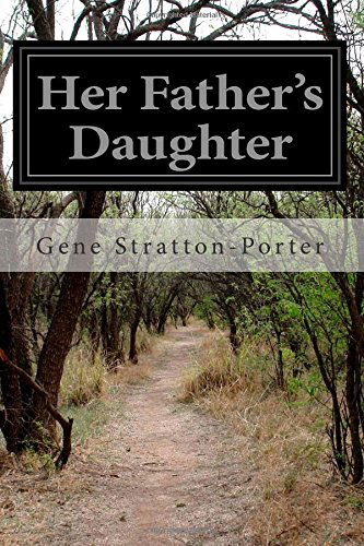 Her Father's Daughter - Gene Stratton-porter - Książki - CreateSpace Independent Publishing Platf - 9781502391421 - 16 września 2014