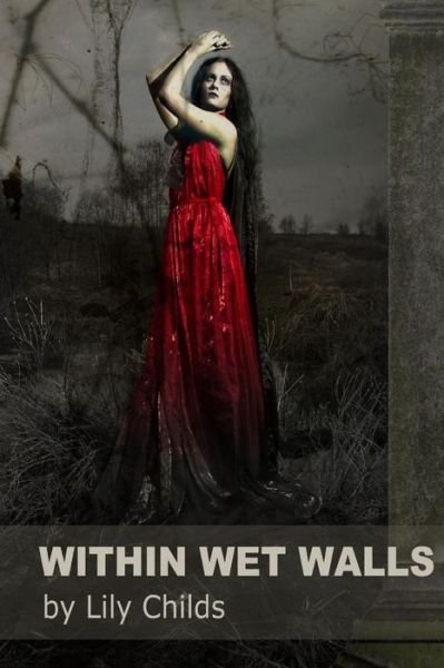 Lily Childs · Within Wet Walls (Pocketbok) (2014)