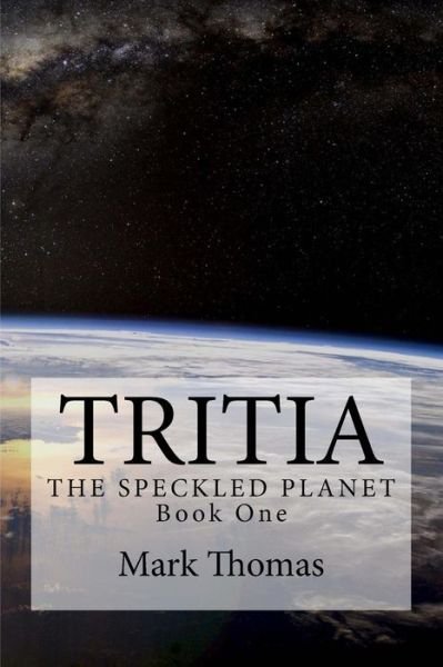 Cover for Mark Thomas · Tritia: the Speckled Planet (Paperback Book) (2014)