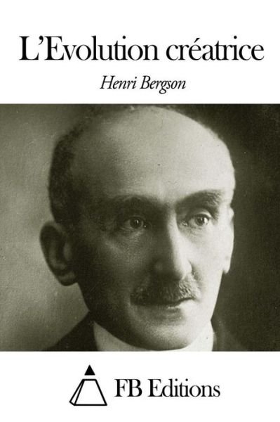 Cover for Henri Bergson · L' Evolution Creatrice (Paperback Bog) (2014)