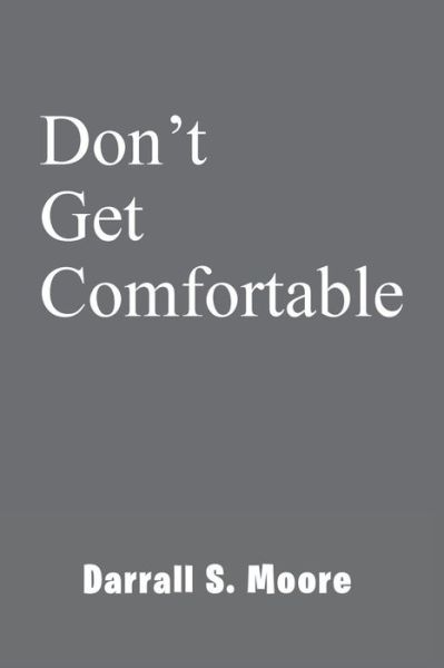 Cover for Darrall S Moore · Don't Get Comfortable (Paperback Book) (2015)