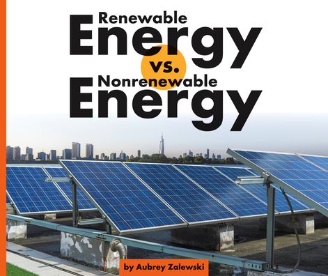 Cover for Aubrey Zalewski · Renewable Energy vs. Nonrenewable Energy (Hardcover Book) (2021)