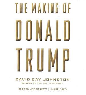 The Making of Donald Trump - David Cay Johnston - Muzyka - Blackstone Audiobooks - 9781504793421 - 13 września 2016