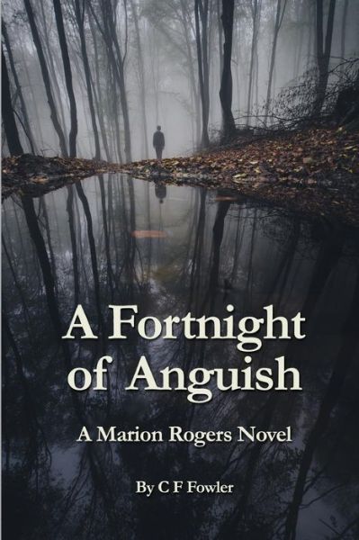 Cover for C F Fowler · A Fortnight of Anguish: a Marion Rogers Novel (Taschenbuch) (2015)