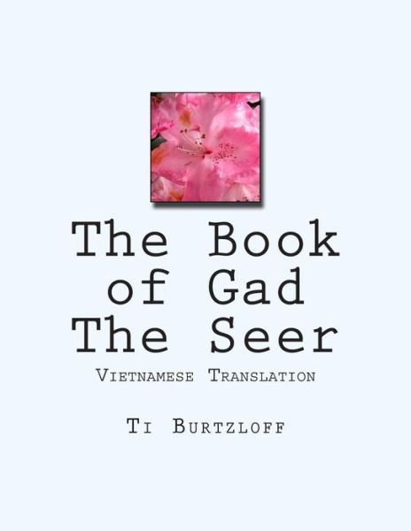 The Book of Gad the Seer: Vietnamese Translation - Ti Burtzloff - Boeken - Createspace - 9781508878421 - 14 maart 2015