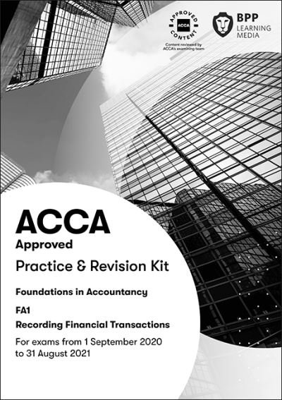 FIA Recording Financial Transactions FA1: Practice and Revision Kit - BPP Learning Media - Livres - BPP Learning Media - 9781509730421 - 1 avril 2020