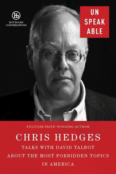 Unspeakable - Chris Hedges - Książki - Hot Books - 9781510729421 - 20 listopada 2018