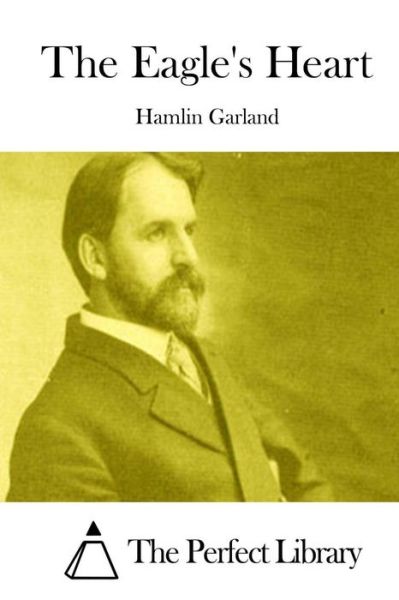 Cover for Hamlin Garland · The Eagle's Heart (Paperback Book) (2015)