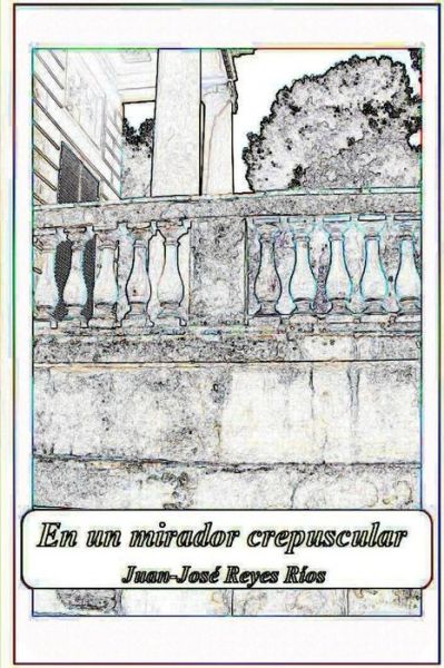 Cover for Juan-jose Reyes Rios · En Un Mirador Crepuscular (Paperback Book) (2015)