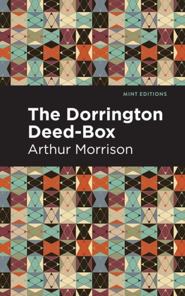 Cover for Arthur Morrison · The Dorrington Deed-Box - Mint Editions (Hardcover bog) (2021)
