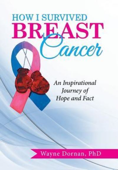 Cover for Wayne Dornan · How I Survived Breast Cancer (Hardcover Book) (2015)