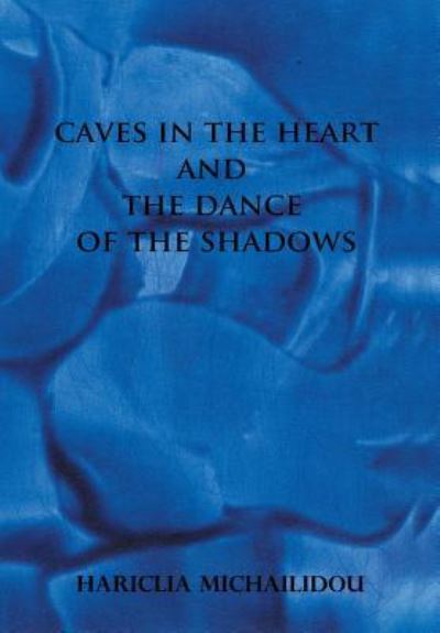 Cover for Hariclia Michailidou · Caves in the Heart &amp; Dance of the Shadows (Hardcover Book) (2016)