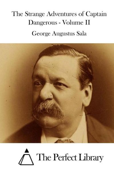 The Strange Adventures of Captain Dangerous - Volume II - George Augustus Sala - Books - Createspace - 9781515034421 - July 11, 2015