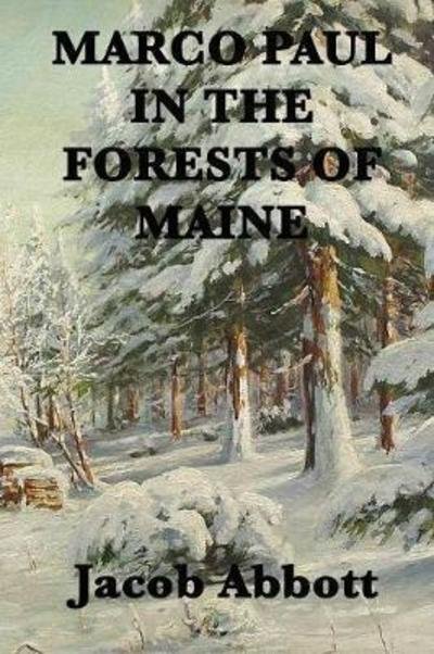 Cover for Jacob Abbott · Marco Paul in the Forests of Maine (Paperback Book) (2018)