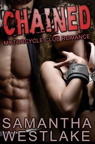 Cover for Samantha Westlake · Chained: a Motorcycle Club Romance (Paperback Bog) (2015)
