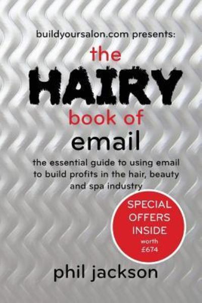 The Hairy Book of Email - Phil Jackson - Books - Createspace Independent Publishing Platf - 9781523839421 - March 18, 2017