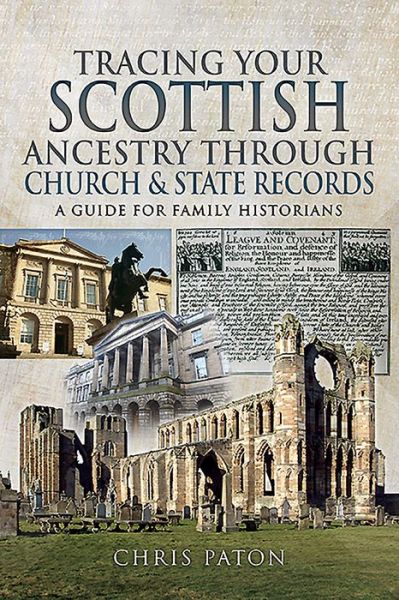 Tracing Your Scottish Ancestry through Church and States Records: A Guide for Family Historians - A Guide For Family Historians - Chris Paton - Books - Pen & Sword Books Ltd - 9781526768421 - November 20, 2019
