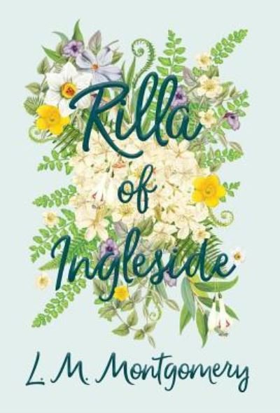 Rilla of Ingleside - Lucy Maud Montgomery - Books - Read Books - 9781528706421 - June 26, 2018