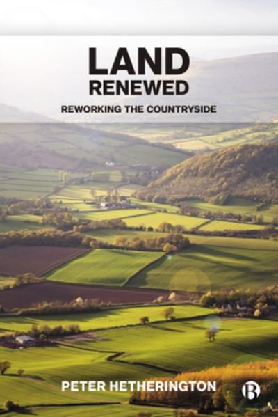 Cover for Hetherington, Peter (Journalist) · Land Renewed: Reworking the Countryside (Taschenbuch) (2021)