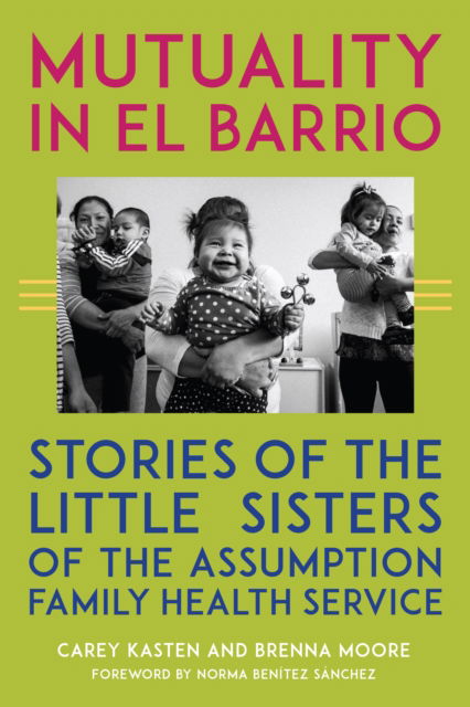 Cover for Carey Kasten · Mutuality in El Barrio: Stories of the Little Sisters of the Assumption Family Health Service (Hardcover Book) (2024)