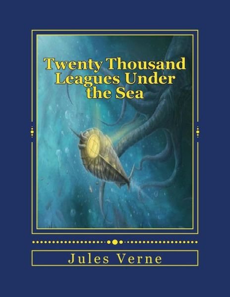 Twenty Thousand Leagues Under the Sea - Jules Verne - Libros - Createspace Independent Publishing Platf - 9781535256421 - 13 de julio de 2016