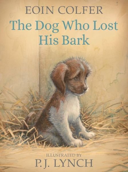 Dog Who Lost His Bark - Eoin Colfer - Books - Candlewick Press - 9781536204421 - September 10, 2019