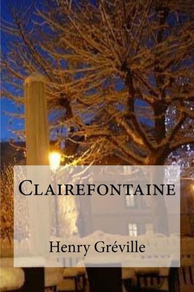 Clairefontaine - Henry Greville - Bücher - Createspace Independent Publishing Platf - 9781536808421 - 30. Juli 2016