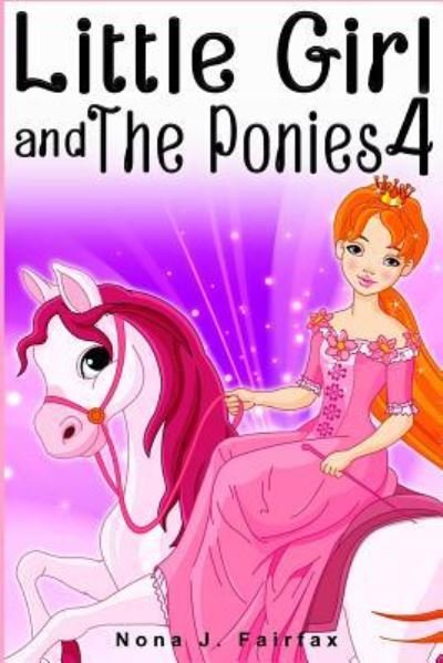 Cover for Nona J Fairfax · Little Girl and The Ponies Book 4 (Paperback Book) (2016)