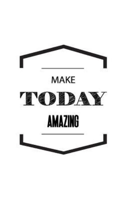 Make Today Amazing - Mind Notebook - Books - Createspace Independent Publishing Platf - 9781537012421 - August 10, 2016