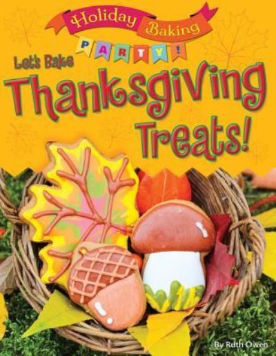 Cover for Ruth Owen · Let's Bake Thanksgiving Treats! (Hardcover Book) (2017)