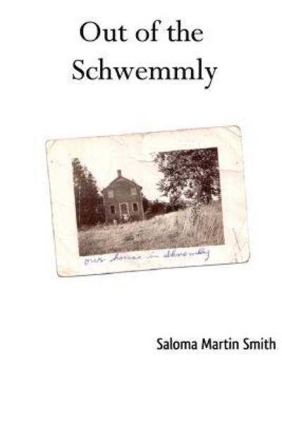 Cover for Saloma Martin Smith · Out of the Schwemmly (Paperback Book) (2008)