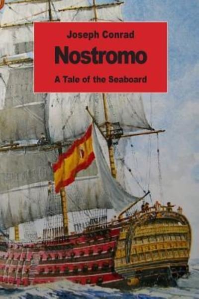 Nostromo - Joseph Conrad - Libros - Createspace Independent Publishing Platf - 9781539711421 - 24 de octubre de 2016