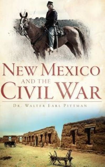 Cover for Dr Walter Earl Pittman · New Mexico and the Civil War (Innbunden bok) (2011)