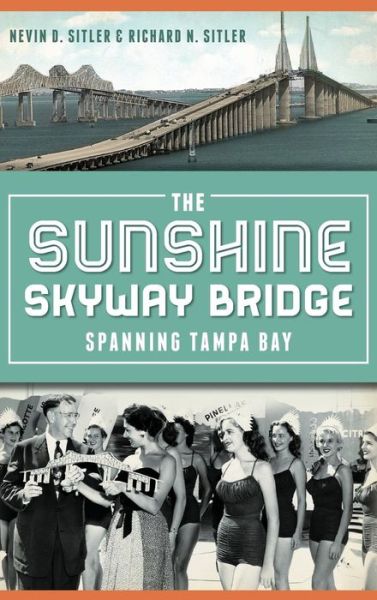 Cover for Nevin D Sitler · The Sunshine Skyway Bridge (Hardcover Book) (2013)