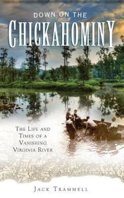 Cover for Jack Trammell · Down on the Chickahominy (Hardcover Book) (2009)