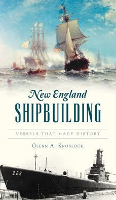 Cover for Glenn a Knoblock · New England Shipbuilding (Gebundenes Buch) (2021)