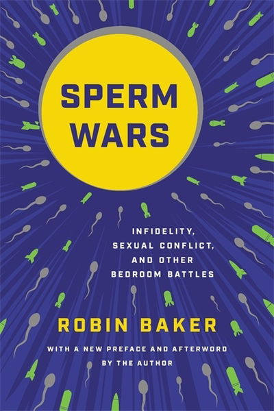 Cover for Robin Baker · Sperm Wars (Revised): Infidelity, Sexual Conflict, and Other Bedroom Battles (Paperback Book) (2020)