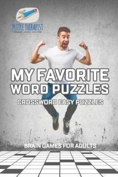 Cover for Puzzle Therapist · My Favorite Word Puzzles | Crossword Easy Puzzles | Brain Games for Adults (Taschenbuch) (2017)