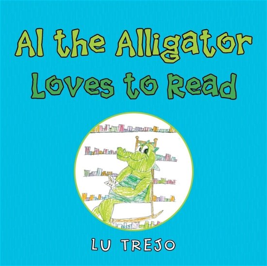 Cover for Lu Trejo · Al the Alligator Loves to Read (Pocketbok) (2018)