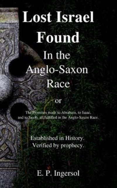 Cover for E P Ingersol · Lost Israel Found in the Anglo-Saxon Race (Paperback Bog) (2017)