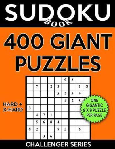 Sudoku Book 400 GIANT Puzzles, 200 Hard and 200 Extra Hard : Sudoku Puzzle Book With One Gigantic Large Print Puzzle Per Page and Two Levels of ... - Sudoku Book - Boeken - CreateSpace Independent Publishing Platf - 9781548506421 - 1 juli 2017